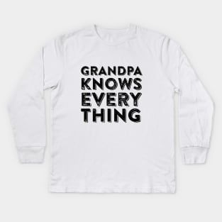 grandpa knows everything Kids Long Sleeve T-Shirt